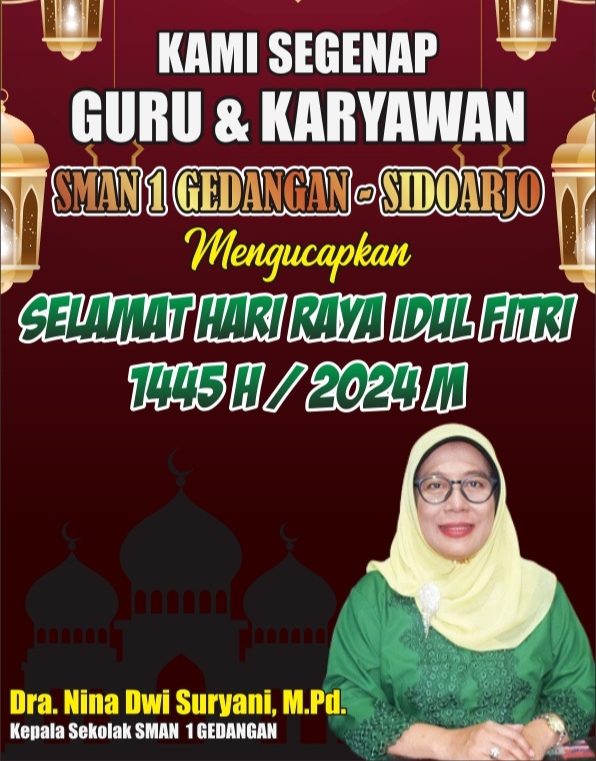 Kami Segenap Guru & Karyawan SMAN 1 GEDANGAN Kabupaten Sidoarjo Mengucapkan ” SELAMAT HARI RAYA IDUL FITRI 1445 H / 2024 M