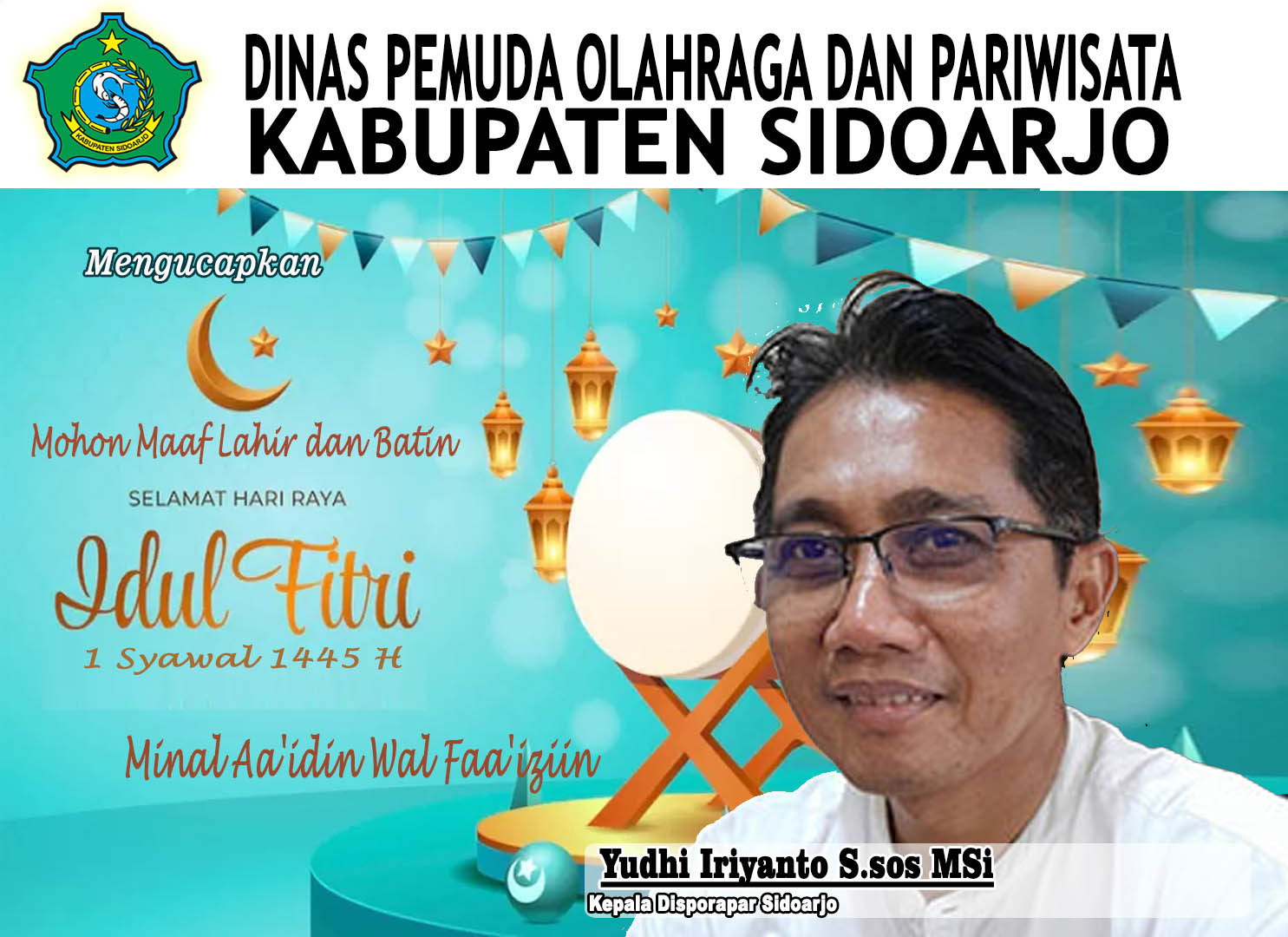 DINAS PEMUDA OLAHRAGA DAN PARIWISATA KABUPATEN SIDOARJO Mengucapkan ” MOHON MAAF LAHIR BATIN Selamat Hari Raya IDUL FITRI 1 Syawal 1445 H/2024 M”  Minal Aidin Wal Faizin